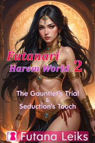 Title: Futanari Harem World 2: The Gauntlet's Trial & Seduction's Touch, Author: Futana Leiks