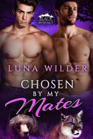 Title: Chosen By My Mates, Author: Luna Wilder