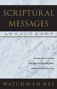 Title: Scriptural Messages - Book Three, Author: Watchman Nee