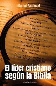 Title: El líder cristiano según la Biblia, Author: Otoniel Sandoval