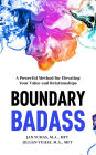 Boundary Badass: A Powerful Method for Elevating Your Value and Relationships