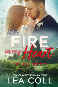 Title: Fire in My Heart: An Enemies to Lovers Grumpy Meets Sunshine Romance, Author: Lea Coll