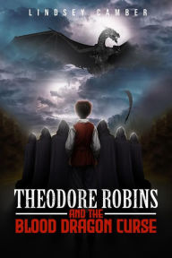 Title: Theodore Robins and the Blood Dragon Curse, Author: Lindsey Camber