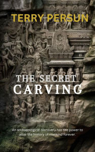 Title: The Secret Carving, Author: Terry Persun