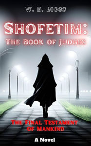 Title: Shofetim: The Book of Judges, Author: W. B. Biggs