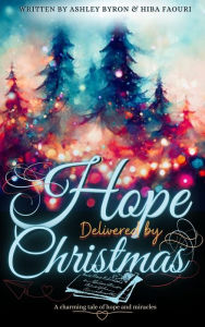 Title: Hope Delivered By Christmas, Author: Ashley Byron