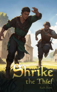 Title: Shrike the Thief: A Short Story, Author: Ruth Shore