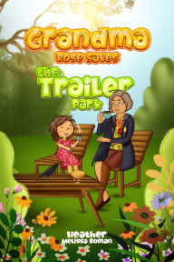 Title: Grandma Rose Saves the Trailer Park, Author: Heather Roman