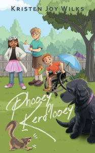 Title: Phooey Kerflooey: Three Kids and a Puppy vs The Squirrel of the Apocalypse, Author: Kristen Joy Wilks