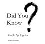 Did You Know?: Simple Apologetics