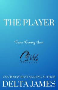 Title: The Player: A Steamy Enemies to Lovers, Fake Relationship Romantic Suspense, Author: Delta James