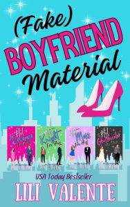 Title: Fake Boyfriend Material: A Fake Dating Rom Com Anthology, Author: Lili Valente