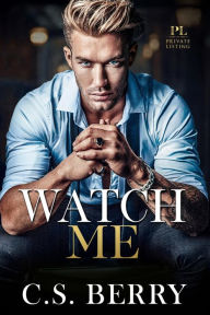 Title: Private Listing: Watch Me, Author: C.S. Berry