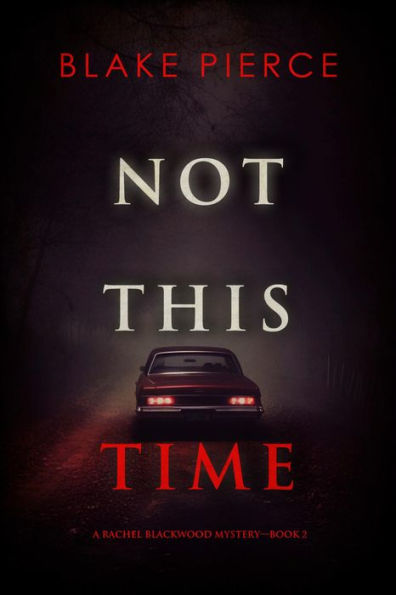 Not This Time (A Rachel Blackwood Suspense ThrillerBook Two)