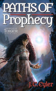 Title: Paths of Prophecy, Author: J. C. Eyler