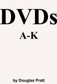 Title: DVDs A-K, Author: Douglas Pratt