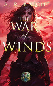 Title: The War of Winds, Author: A. R. Knight