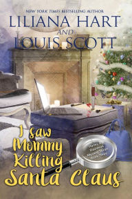 Title: I Saw Mommy Killing Santa Claus, Author: Liliana Hart