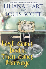 Title: First Comes Death, Then Comes Marriage, Author: Liliana Hart