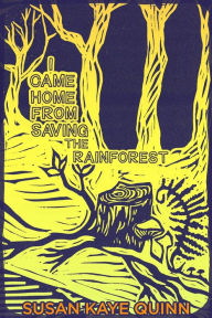 Title: I Came Home From Saving the Rainforest (Halfway to Better 6), Author: Susan Kaye Quinn