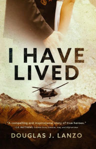 Title: I Have Lived, Author: Douglas J. Lanzo