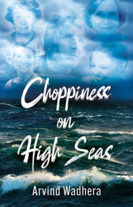 Title: Choppiness on High Seas, Author: Arvind Wadhera