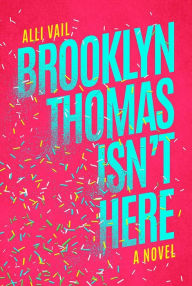 Title: Brooklyn Thomas Isn't Here, Author: Alli Vail