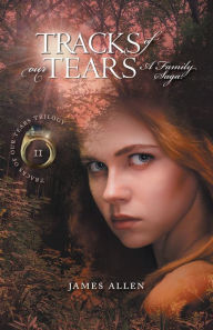 Title: Tracks Of Our Tears: A Family Saga, Author: James Allen