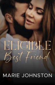 Title: Eligible Best Friend, Author: Marie Johnston