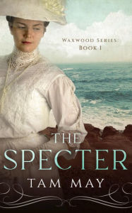 Title: The Specter: A Gilded Age Debutante Novel, Author: Tam May