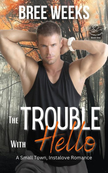 The Trouble With Hello: A Small Town, Instalove Romance