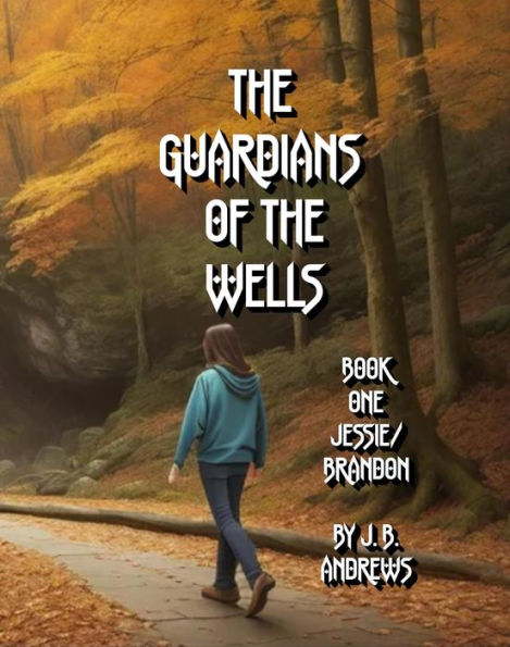 The Guardians of the Wells Book One: Jessie/Brandon
