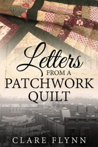 Title: Letters from a Patchwork Quilt: Separated by an Ocean, Author: Clare Flynn