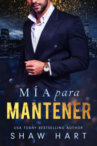 Title: Mía para mantener, Author: Shaw Hart