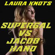 Title: Supergal Vs Jacob Hand, Author: Laura Knots