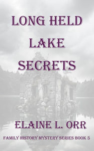 Title: Long Held Lake Secrets, Author: Elaine L. Orr