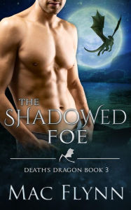 Title: The Shadowed Foe (Death's Dragon Book 3), Author: Mac Flynn