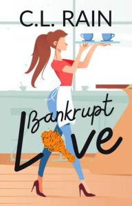 Title: Bankrupt Love, Author: C. L. Rain