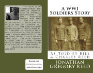 Title: A WWI Soldiers Story: As Told by Bill & Charles Reed, Author: Jonathan Reed