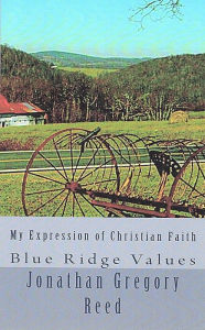 Title: My Expression of Christian Faith: Blue Ridge Values, Author: Jonathan Reed