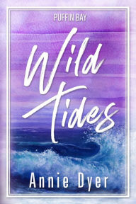 Title: Wild Tides: A runaway bride, surprise pregnancy romance, Author: Annie Dyer