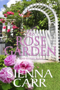 Title: The Rose Garden, Author: Sienna Carr