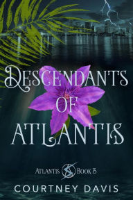 Title: Descendants of Atlantis, Author: Courtney Davis