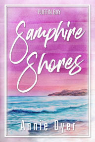 Title: Samphire Shores: An enemies-to-lovers, forced proximity, small town romance, Author: Annie Dyer