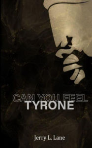 Title: can you feel tyrone, Author: Lane Jerry