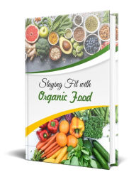 Title: Staying Fit With Organic Food, Author: Detrait Vivien