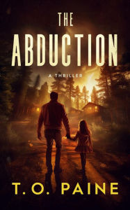 Title: The Abduction: A Prequel Novella to The Teaching, Author: T. O. Paine