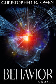 Title: Behavior: A Dystopian Science-Fiction Crime Thriller, Author: Christopher B. Owen