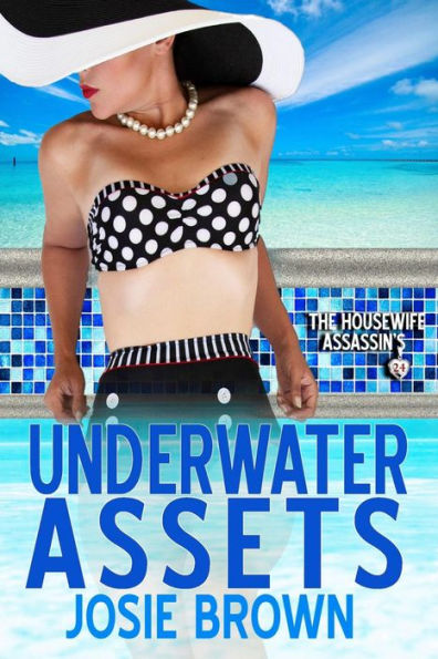 The Housewife Assassin's Underwater Assets: Housewife Assassin Series