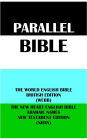 PARALLEL BIBLE: THE WORLD ENGLISH BIBLE BRITISH EDITION (WEBB) & THE NEW HEART ENGLISH BIBLE ARAMAIC NAMES NT EDITION (N